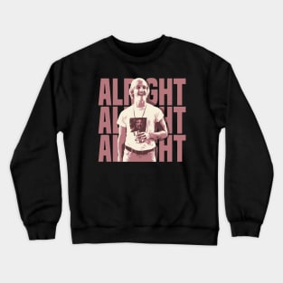 David Wooderson Alright Alright Alright Crewneck Sweatshirt